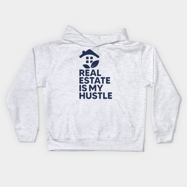 Real Estate Is My Hustle Kids Hoodie by webbygfx